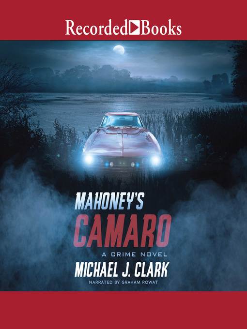 Title details for Mahoney's Camaro by Michael J. Clark - Wait list